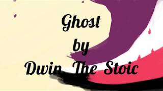 Dwin The Stoic  Ghost Lyric Video [upl. by Delanty]