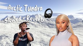 Juice WRLD amp Nicki Minaj  Arctic Tundra Slowed  Reverb [upl. by Bathsheb]