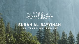 Surah Bayyinah  100 Times On Repeat [upl. by Titos258]