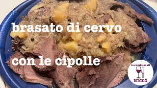 Cuciniamo la Cacciagione Brasato di Cervo con le Cipolle [upl. by Yesnikcm]