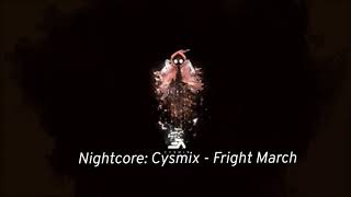 Nightcore Cysmix  Fright March [upl. by Naillik]