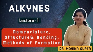 Alkynes 01 Introduction Nomenclature Structure amp Bonding Preparation By Dr Monika Gupta [upl. by Zoubek]