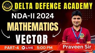 Vector  NDAII 2024 Mathematics  PART4  Delta Defence Academy [upl. by Aizatsana715]