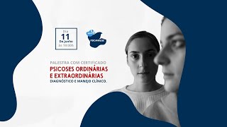 Palestra PSICOSES ORDINÁRIAS E EXTRAORDINÁRIAS  Diagnóstico e Manejo Clínico [upl. by Esinrahc79]