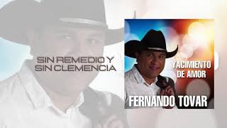 FernandoTovar  Sin Remedio y Sin Clemencia [upl. by Rita]