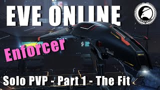 EVE Online Enforcer Solo PVP Fitting Guide [upl. by Nomsed]