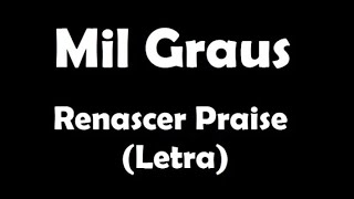 Mil Graus  Renascer Praise Letra [upl. by Yenor413]