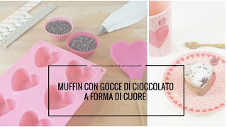 Muffin con gocce cioccolato a forma di cuore  Fillyourhomewithlove [upl. by Allistir]