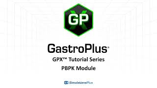 GPX™ Tutorial Series PBPK Module in GastroPlus X [upl. by Kemme]