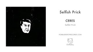 Ceres  Selfish Prick [upl. by Levin]