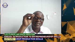 GNS204 LECTURE 1 INTRODUCTION TO ENTREPRENUERAL SKILLS CROP PRODUCTION MR BADA ABAYOMI [upl. by Rahmann]