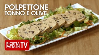 POLPETTONE TONNO E OLIVE di Benedetta Rossi  Ricetta TV Fatto in Casa per Voi [upl. by Jamaal527]