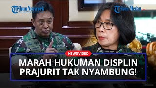 Jenderal Andika Marah Hukuman Disiplin Prajurit TNI Tak Nyambung Antara Tindakan Dengan Hukumannya [upl. by Colette176]