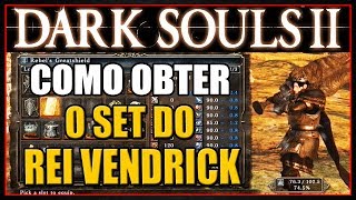 DARK SOULS 2  COMO OBTER O SET COMPLETO DO REI VENDRICK  KINGS SET [upl. by Cown]