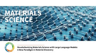 Revolutionising Materials Science with Large Language Models A New Paradigm in Material Discovery [upl. by Yrnehnhoj]