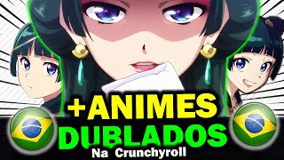 Mais Animes Dublados Crunchyroll Brasil 2024 [upl. by Marne]