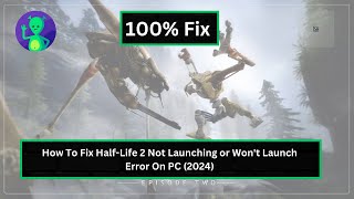 How To Fix HalfLife 2 Not Launching or Wont Launch Error On PC 2024 [upl. by Bowden]