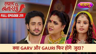 Kya Garv Aur Gauri Phir Hongey Judaa  FULL EPISODE 211  Laal Banarasi  Nazara TV [upl. by Tingey771]