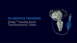 Shiley™ Flexible Tracheostomy Tubes  Training [upl. by Ylirama]