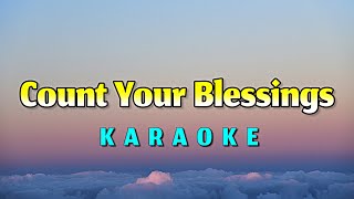 COUNT YOUR BLESSINGS  KARAOKE [upl. by Meriel]