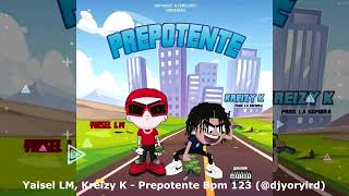 Yaisel LM Kreizy K  Prepotente Bpm 123 djyoryird talentosalnatural [upl. by Magner613]