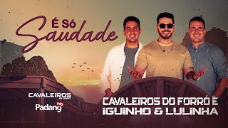 É Só Saudade  Cavaleiros do Forró amp iguinhoelulinha [upl. by Enahsed]