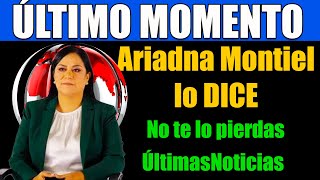 ✨¡Ariadna Montiel lo DICE de ÚLTIMO MOMENTO 🚨 No te lo pierdas 🔥 ÚltimasNoticias AriadnaMontiel [upl. by Seligmann]