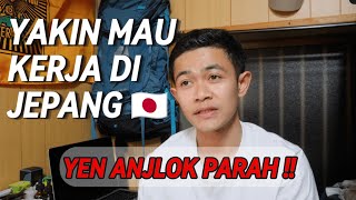 PIKIR 2 KALI KALAU MAU KERJA DI JEPANG🇯🇵  YEN ANJALOK [upl. by Valdes]