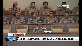 DPR Sahkan Komjen Idham Azis Sebagai Kapolri [upl. by Chambers]