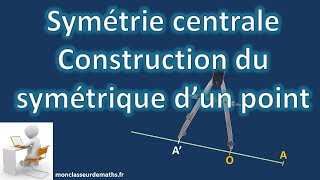 Symétrie centrale  construction du symétrique dun point [upl. by Nylehtak]