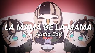 La mama de la mama    audio edit [upl. by Antoni]