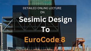 Live Lecture On Seismic Design to Eurocode 8 [upl. by Rolat997]