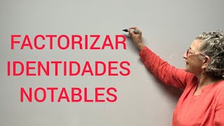 FACTORIZAR IDENTIDADES NOTABLES [upl. by Neztnaj]