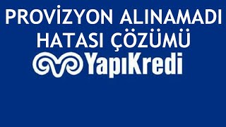 Yapı Kredi Provizyon Alınamadı Hatası Çözümü [upl. by Selway]