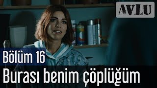 Avlu 16 Bölüm  Burası Benim Çöplüğüm [upl. by Odracir]