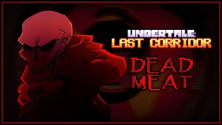 UNDERTALE LAST CORRIDOR  DEAD MEAT [upl. by Onfroi]