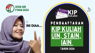 KAPAN PENDAFTARAN KIP KULIAH DI UIN STAIN IAIN 2024 [upl. by Rufford]