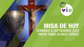 Misa de hoy ⛪ Domingo 8 Septiembre de 2024 Padre Fabio Alonso Gómez TeleVID MisaDeHoy Misa [upl. by Comfort]