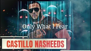 Only What I Fear  Castillo Nasheeds VocalOnly Islamic Nasheed [upl. by Nolly]