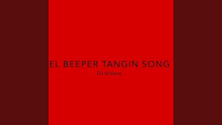 El Beeper Tangin Song [upl. by Kozloski]