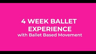 4 WEEK BALLET EXPERIENCE with Ballet Based Movement [upl. by Ayak256]