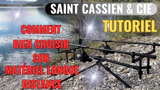 SAINTCASSIEN amp CIE  MATÉRIEL LONGUE DISTANCE  Comment faire le bon choix  Pêche de la carpe [upl. by Radnaxela]