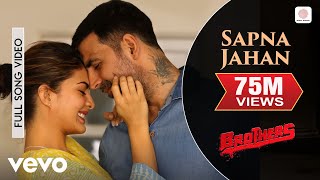 Sapna Jahan Full Video  BrothersAkshay Kumar JacquelineSonu Nigam Neeti Mohan  4K [upl. by Ymeraj]