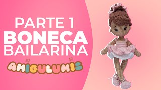 Tutorial Amigurumi Como Fazer uma Adorável Boneca Bailarina Parte 1 [upl. by Alomeda]