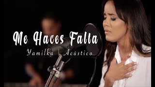 Yamilka  Me Haces Falta Video Oficial Acústico [upl. by Burn]