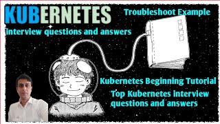 Top kubernetes interview questions and answers  Kubernetes Troubleshoot Example [upl. by Ahsinac780]