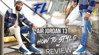 quotFLINTquot AIR JORDAN 13  HOW TO STYLE amp REVIEW [upl. by Cl92]