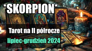 SKORPION TAROT II PÓŁROCZE 2024 ROK [upl. by Dlaner423]