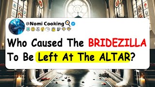 Who Caused The BRIDEZILLA To Be Left At The ALTAR [upl. by Jervis43]