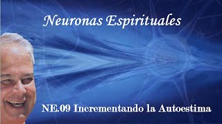 NE 09 Incrementando la autoestima con EDUARDO SALAZAR AutorMentor Neuronas Espirituales NEs [upl. by Odrautse]